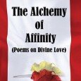 The Alchemy of Affinity The poems are all variations on a theme of divine love peppered with splendid romance whose course does not always run smooth.