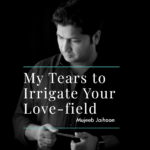 My Tears to Irrigate Your Love-field