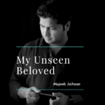 My Unseen Beloved