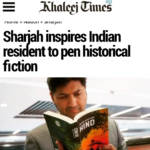 Sharjah inspires Indian resident to pen historical fiction