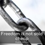 Freedom is not sold cheap