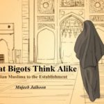 Great Bigots Think Alike: Indian Muslima to the Establishment