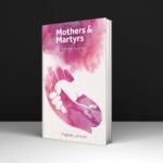 Mothers and Martyrs
