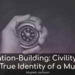 Nation-Building: Civility is the True Identity of a Muslim