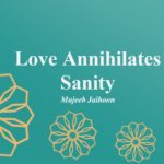 Love Annihilates Sanity