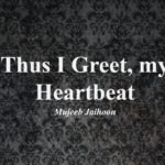 Thus I Greet, my Heartbeat