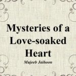 Mysteries of a Love-soaked Heart