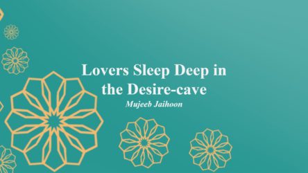Lovers get absorbed in the desire-cave of the Beloved, just as the Youths and the Dog who slept in the ancient cave for centuries.