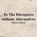 To The Disruptors without Alternatives