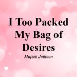 I Too Packed My Bag of Desires