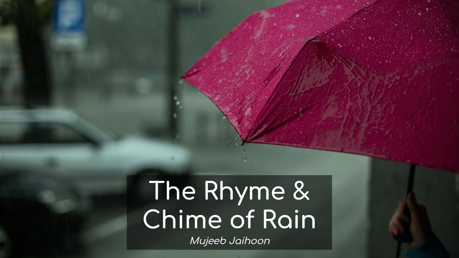 The Rhyme and Chime of Rain Mujeeb Jaihoon